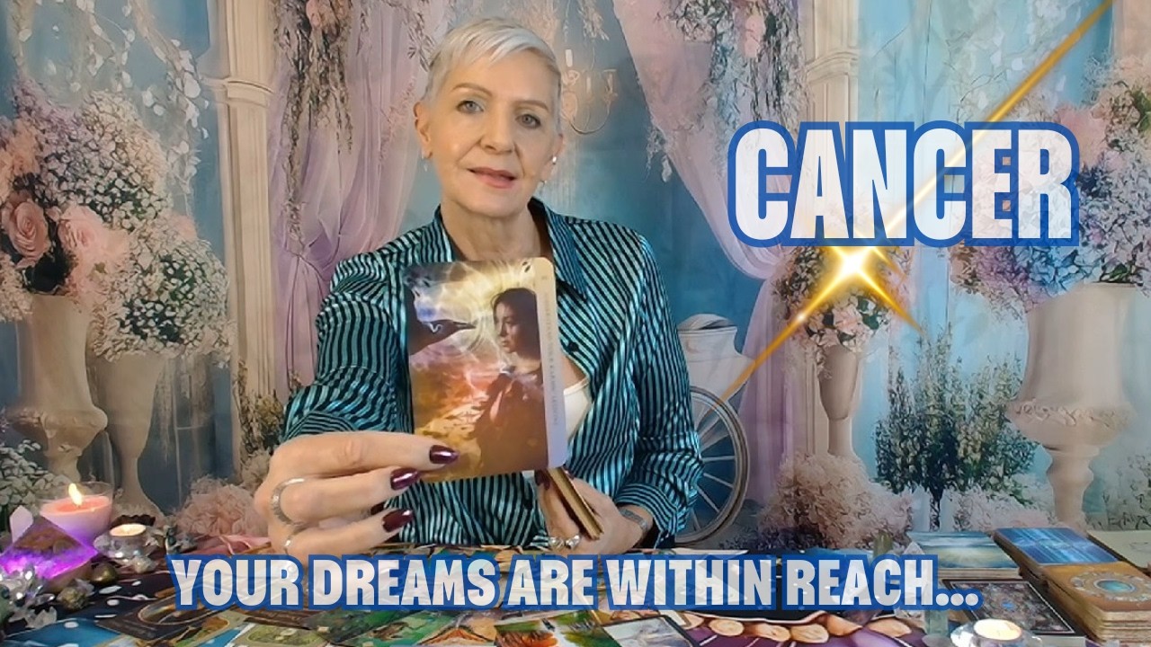 CANCER Your Dreams Are in Reach & Your Star Power is Undeniable