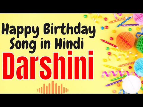 Darshini Happy Birthday Song | Happy Birthday Darshini Song in Hindi | Birthday Song for Darshini