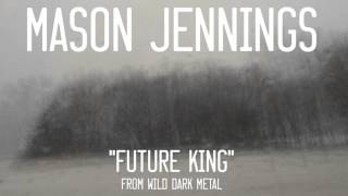 Mason Jennings - Future King (Official Audio)