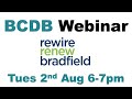 Rewire, Renew Bradfield Webinar - Tuesday 2nd August 2022