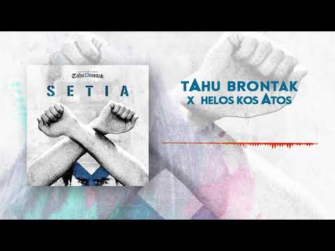 Setia - Tahu Brontak X Helos Kos Atos