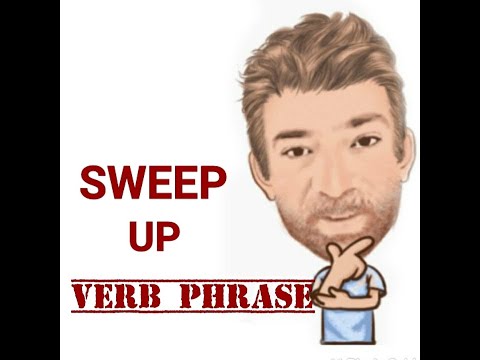 English Tutor Nick P Verb Phrase (456) Sweep Up - Five Meanings