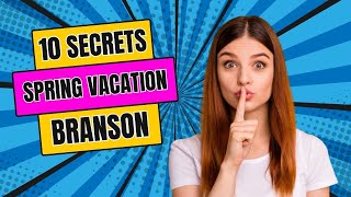 10 Must-Know Secrets - Branson Spring Vacation