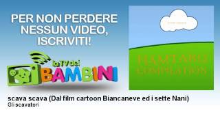 Gli scavatori - scava scava - Dal film cartoon Biancaneve ed i sette Nani - LaTvDeiBambini