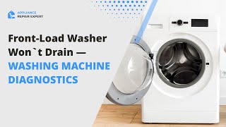 Front Load Washer Won’t Drain — Washing Machine Diagnostics