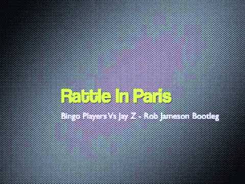 Bingo Players Vs Jay Z - Rattle In Paris : Rob Jameson Bootleg