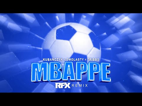 KUBAŃCZYK x SMOLASTY x TRIBBS - MBAPPE (RFX REMIX) 2023