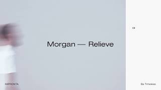 04. Be Timeless &amp; Morgan - Relieve