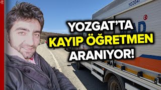 150 Kişilik Ekip Yozgat'ta Kayıp Öğretmen Tanju Oğuz'u Arıyor! | A Haber