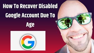 How To Recover Disabled Google Account Due To Age? - how to recover disabled google account