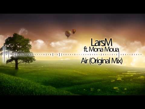 LarsM ft. Mona Moua - Air (Original Mix)