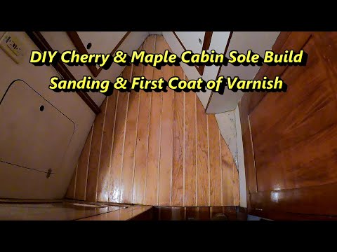DIY Cherry & Maple Cabin Sole Build - Sanding & First Coat of Varnish (11/23/21)