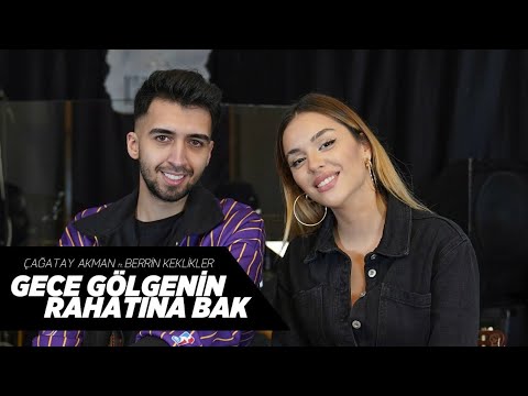 Çağatay Akman ft Berrin Keklikler - Gece Gölgeniñ Rahatina bak