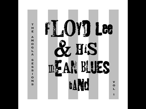 Floyd Lee & His Mean Blues Band - The Amogla Sessions Vol. 1 (Official)