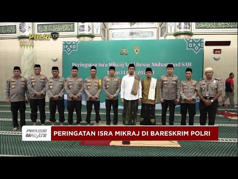 PRESISI UPDATE : PERINGATAN ISRA MIKRAJ DI BARESKRIM POLRI 28/02/2024 08.00