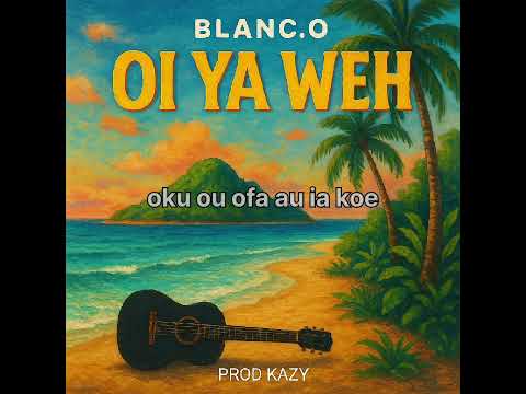 BLANC.O - OI YA WEH (Lyric Video)
