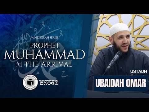 Seerah of Prophet Muhammad ﷺ | The Arrival | Ustadh Ubaidah Omar | Mini Seerah Series 01