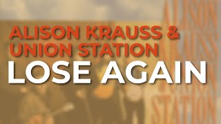 Alison Krauss &amp; Union Station - Lose Again (Official Audio)