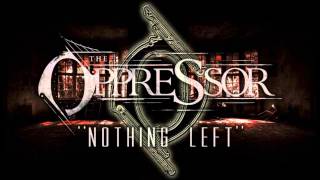 [EXCLUSIVE] The Oppressor - Nothing Left &quot;NEW SONG 2012&quot;