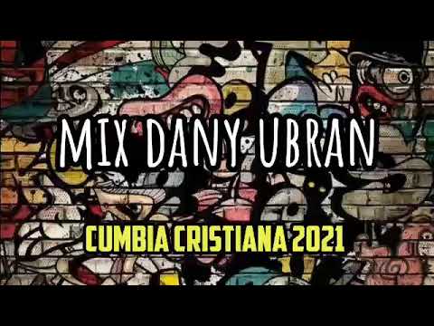 ALTA CUMBIA CRISTIANA 2021 - MIX DANY UBRAN
