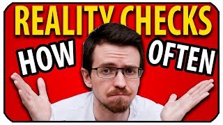 Reality Checks: How Often Should You Do Them?