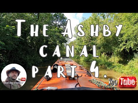 EP/35 BOATLIFE. The Ashby canal Part 4 .