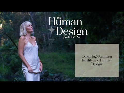 #393 Exploring Quantum Reality and Human Design