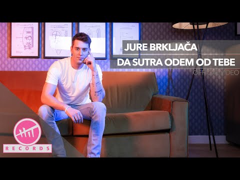 Jure Brkljača – Da sutra odem od tebe (OFFICIAL VIDEO)