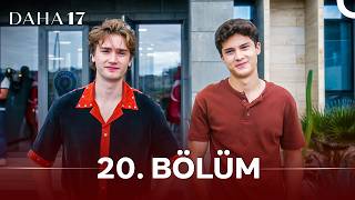 Daha 17 | 20. Bölüm
