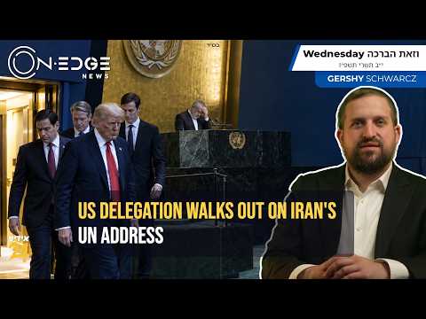 US Delegation Walks Out On Iran's UN Address | On Edge News | Gershy Schwarcz