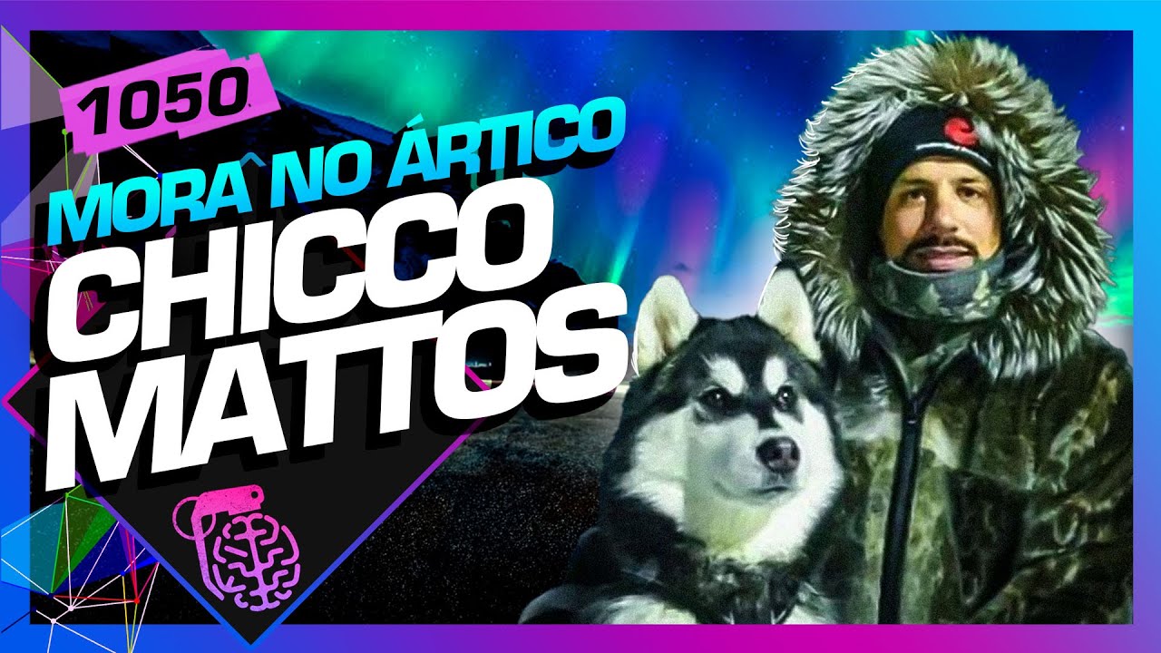 CHICCO MATTOS (MORADOR DO ÁRTICO) - Inteligência Ltda. Podcast #1050