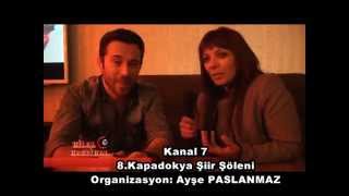 8.KAPADOKYA ŞİİR ŞÖLENİ- KANAL 7 ŞÖLEN ÇEKİMİ UĞUR ASLAN ROPORTAJ