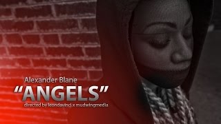 Alexander Blane &quot;Angels&quot; directed by @mudwingmedia