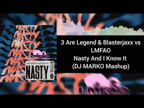 3 Are Legend & Blasterjaxx vs LMFAO - Nasty And I know It (Mike White Mashup)