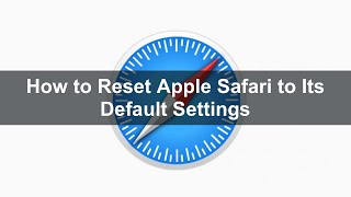 How to Reset Apple Safari to Its Default Settings?