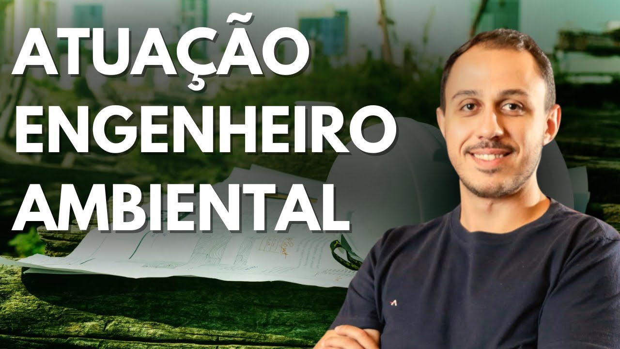 ÁREAS DE ATUAÇÃO DO ENGENHEIRO AMBIENTAL  - Com expectativas salariais