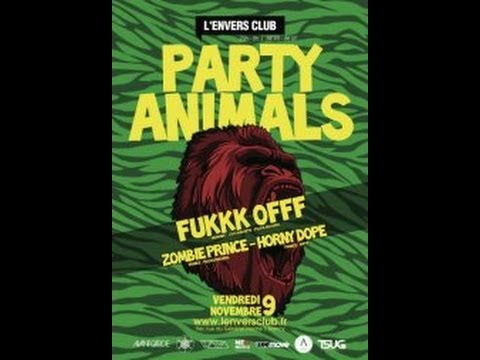 Fukkk Offf @ l'envers club/Party animals Nancy w/ Zombie prince & Hornydope