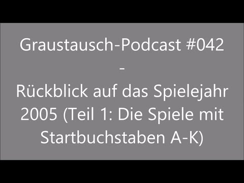Graustausch #042: Rückblick auf das Spielejahr 2005 - Teil 1 [german / deutsch / GraumEntertainment]