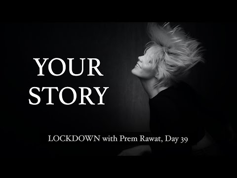 Lockdown Day 39 with Prem Rawat - Your story