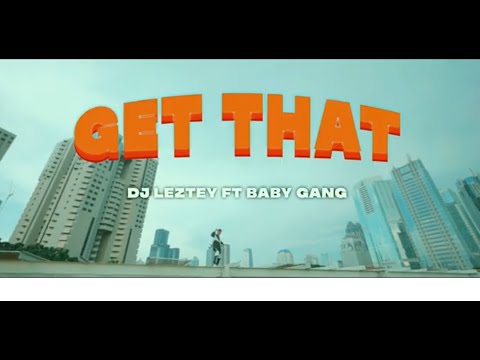 DJ LEZTEY - GET THAT ft BABY GANG