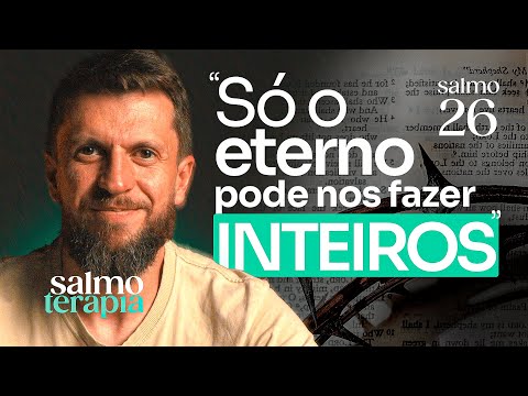 SALMO 26 - INTEGRIDADE: Como restaurar pedaços perdidos da sua alma | SALMOTERAPIA#26 - Dr. Jonatas