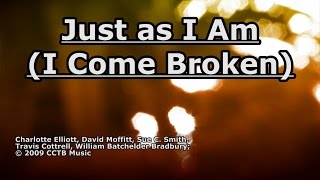 Just As I Am (I Come Broken) - Travis Cottrell - Lyrics