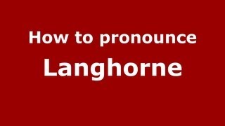 How to pronounce Langhorne