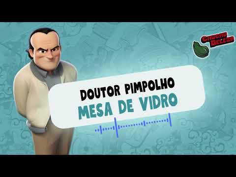 Doutor Pimpolho - Mesa de Vidro