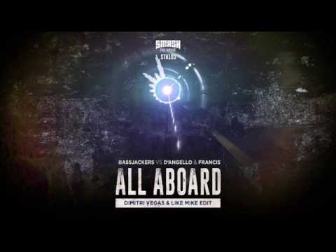Bassjackers vs D'Angello & Francis - All Aboard (Dimitri Vegas & Like Mike Edit)