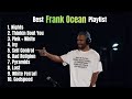 Frank Ocean Best Songs Playlist Chill Vibes