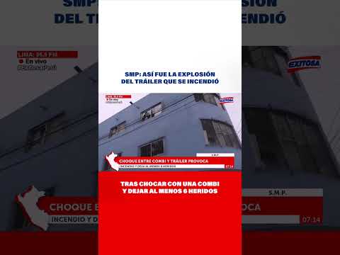 🔴🔵Así fue la explosión del tráiler que se incendió tras chocar con combi y dejar al menos 6 heridos