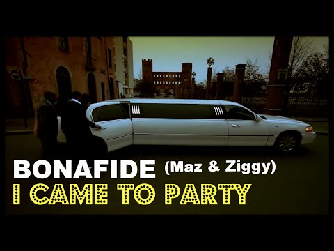 Bonafide (Maz & Ziggy) - I Came To Party - OFFICIAL VIDEO