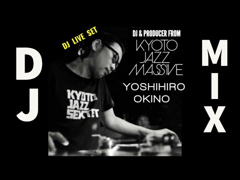 YOSHIHIRO OKINO DJ set (from KYOTO JAZZ MASSIVE)