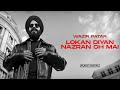 Lokan Diyan Nazran Ch Mai | Wazir Patar | Latest Punjabi Songs 2024 | New Songs 2024